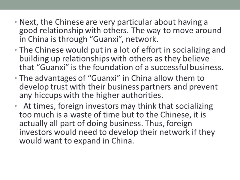 Next, the Chinese are very particular about having a good relationship with others. The
